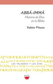 ABBÁ - IMMÁ - HISTORIA DE DIOS EN LA BIBLIA-PIKAZA, XABIER-9788428830881