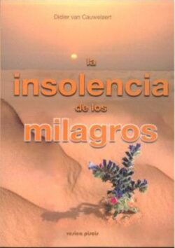 LA INSOLENCIA DE LOS MILAGROS
