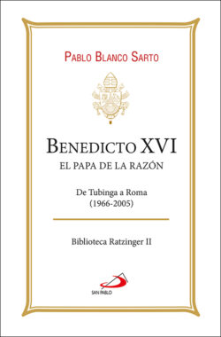 BENEDICTO XVI. EL PAPA DE LA RAZÓN