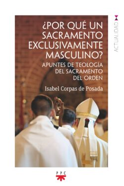 ¿POR QUÉ UN SACRAMENTO EXCLUSIVAMENTE MASCULINO?